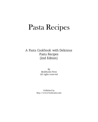 Pasta Recipes: A Pasta Cookbook with Delicious Pasta Recipes