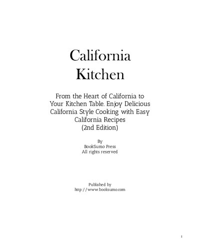 California Kitchen: From the Heart of California to Your Kitchen Table. Enjoy Delicious California Style Cooking with Easy California Recipes
