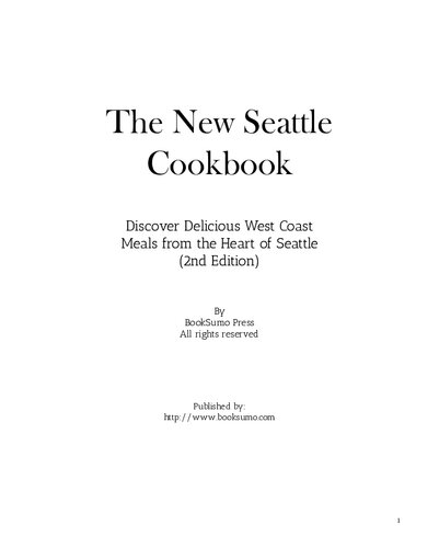 The New Seattle Cookbook: Discover Delicious West Coast Meals from the Heart of Seattle