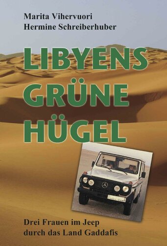 LIBYENS GRÜNE HÜGEL - Drei Frauen im Jeep durch das Land Gaddafis (German Edition)