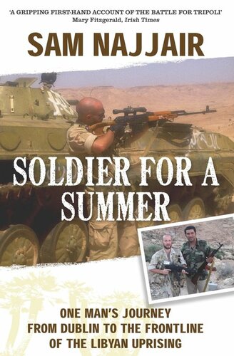 Soldier for a Summer: One Man's Journey from Dublin to the Frontline of the Libyan Uprising