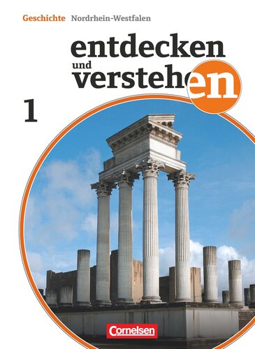 Entdecken und Verstehen 01. Schülerbuch. Realschule und Gesamtschule Nordrhein-Westfalen: Von der Urgeschichte bis zum Beginn des Mittelalters.