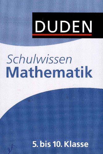Duden - Schulwissen 5. bis 10. Klasse: Alle wichtigen Unterrichtsinhalte - kompakt und uebersichtlich