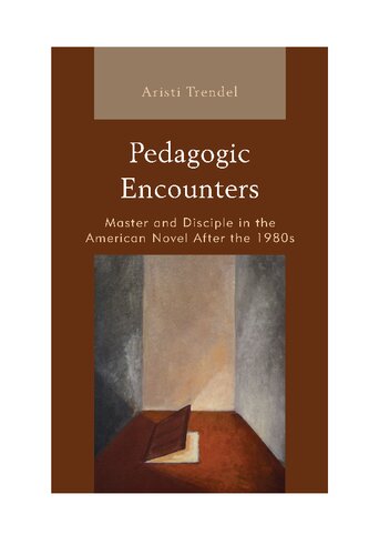 Pedagogic Encounters: Master and Disciple in the American Novel After the 1980s