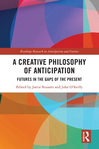 A Creative Philosophy of Anticipation: Futures in the Gaps of the Present