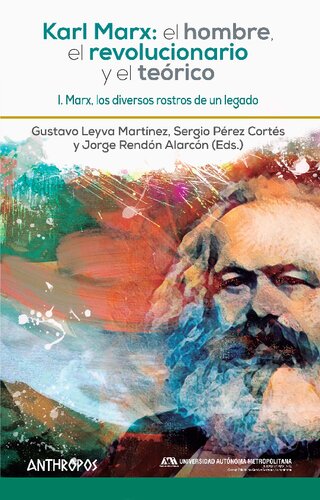 Karl Marx: el hombre, el revolucionario y el teórico. Vol. I. Marx, los diversos rostros de un legado