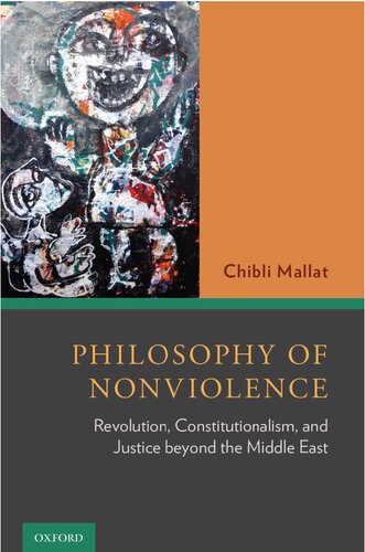 Philosophy of Nonviolence - Revolution, Constitutionalism, and Justice beyond the Middle East