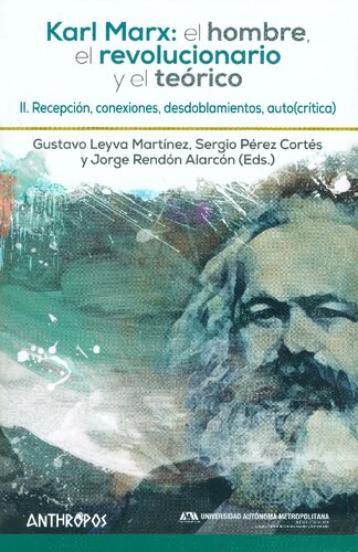 Karl Marx: el hombre, el revolucionario y el teórico. Vol. II. Recepción, conexiones, desdoblamientos, auto(crítica)