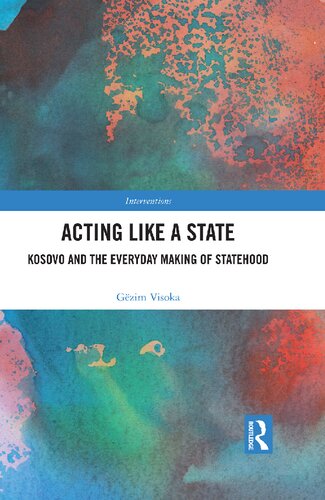 Acting Like a State: Kosovo and the Everyday Making of Statehood