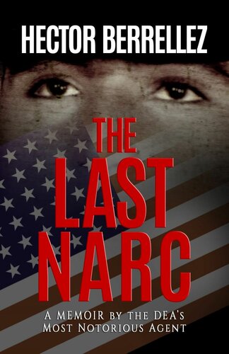 The Last Narc: A Memoir of the DEA's Most Notorious Agent