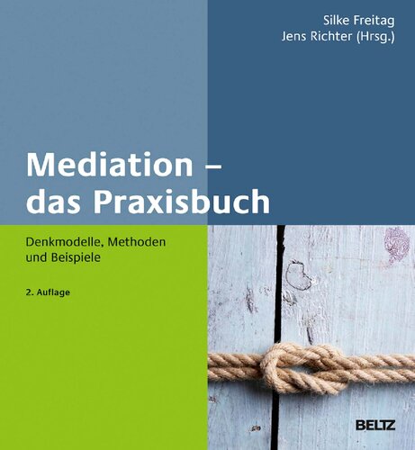Mediation – das Praxisbuch: Denkmodelle, Methoden und Beispiele