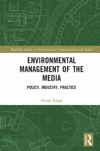 Environmental Management of the Media: Policy, Industry, Practice