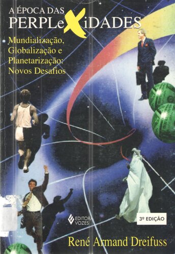 A época das perplexidades : mundialização, globalização e planetarização : novos desafios