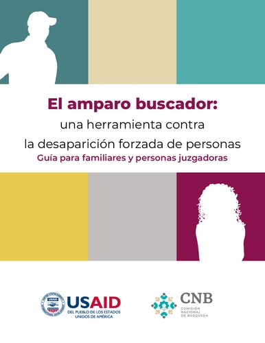 El amparo buscador: una herramienta contra la desaparición forzada de personas. Guía para familiares y personas juzgadoras