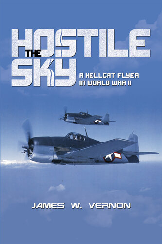 The Hostile Sky: A Hellcat Flyer in World War II