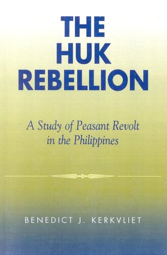 The Huk Rebellion: A Study of Peasant Revolt in the Philippines