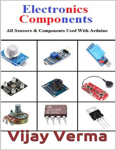 Electronic Components (All Sensors, Basic Components, and other Important Components Used with Arduino)