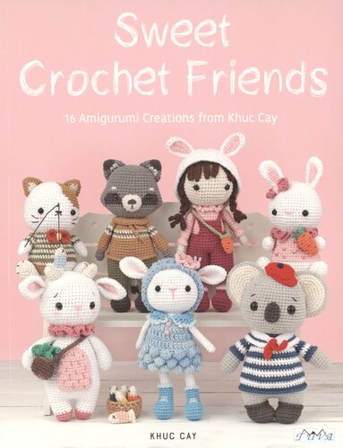 Lovely Crochet Toys: Amigurimi Creations from Khuc Cay's Little Hands: 16 Amigurumi Creations from Khuc Cay (Amigurumi Creations from Khuc Cay's Little Hands)
