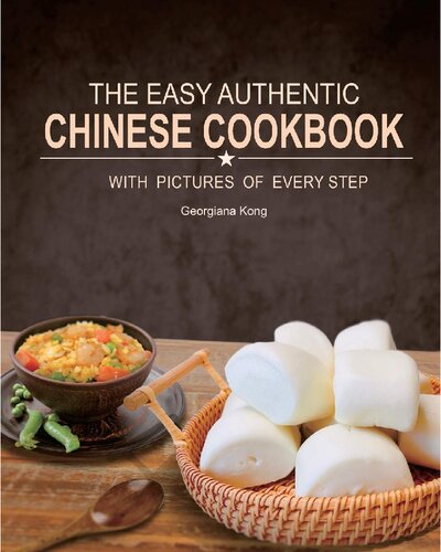 The easy authentic Chinese cookbook : with pictures of every step