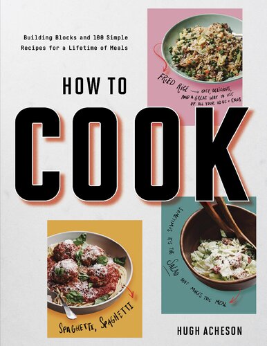 How to Cook Anytime, Forever: Building Blocks and 100 Simple Recipes for a Lifetime of Meals: A Cookbook