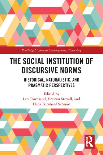 The Social Institution of Discursive Norms: Historical, Naturalistic, and Pragmatic Perspectives