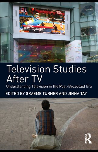 Television Studies After TV: Understanding Television in the Post-Broadcast Era