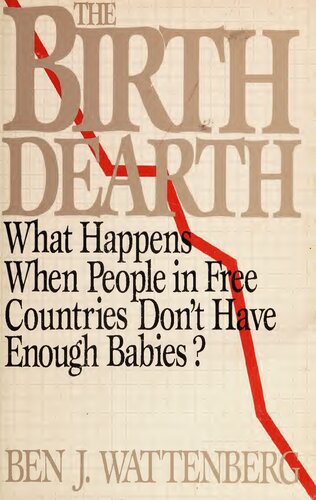 The Birth Dearth: What Happens When People in Free Countries Don't Have Enough Babies?