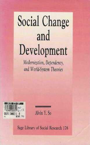 Social Change and Development. Modernization, Dependency, and World-System Theories