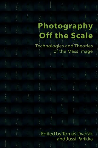 Photography Off the Scale: Technologies and Theories of the Mass Image ()