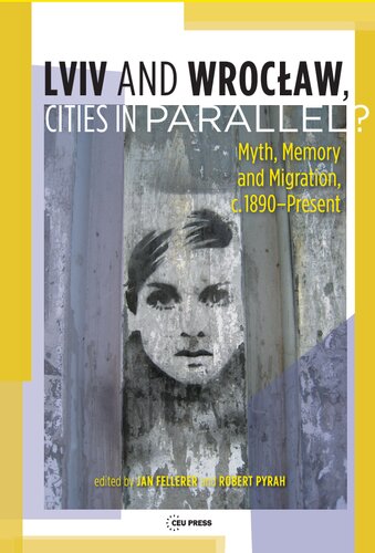 Lviv – Wrocław, Cities in Parallel?: Myth, Memory and Migration, c. 1890-Present