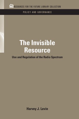 The Invisible Resource: Use and Regulation of the Radio Spectrum