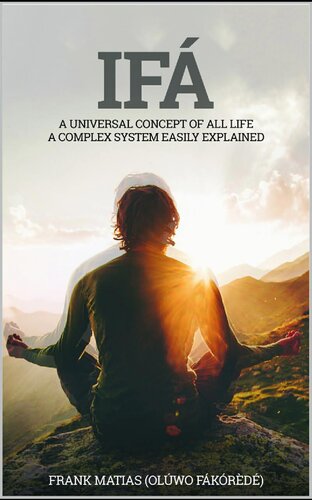 Ifá A universal concept of all life A complex system easily explained: True Ifá Sharing Thoughts To forgive, to grow and to accomplish