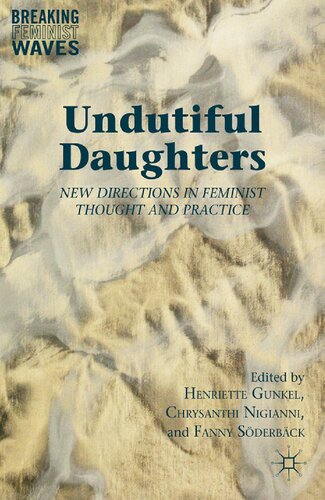 Undutiful Daughters: New Directions in Feminist Thought and Practice