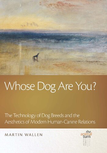Whose Dog Are You?: The Technology of Dog Breeds and the Aesthetics of Modern Human-Canine Relations