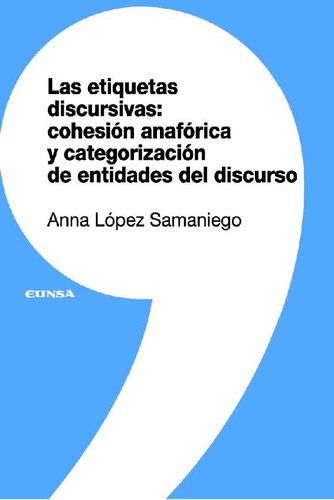 Las etiquetas discursivas : cohesión anafórica y categorización de entidades del discurso