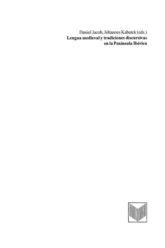 Lengua medieval y tradiciones discursivas en la Peninsula Iberica : descripcion gramatical, pragmatica historica, metodologia