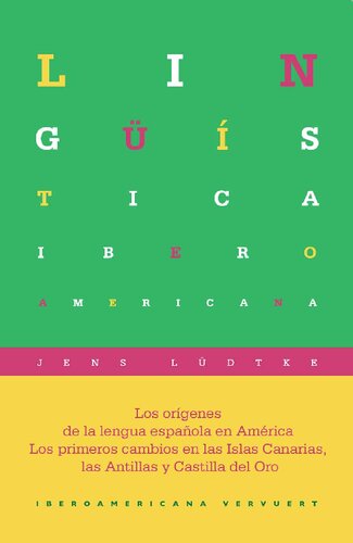 Los orígenes de la lengua española en América : los primeros cambios en las Islas Canarias, las Antillas y Castilla del Oro