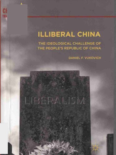 Illiberal China - The Ideological Challenge Of The People's Republic Of China