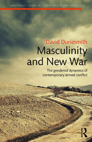 Masculinity and New War: The gendered dynamics of contemporary armed conflict