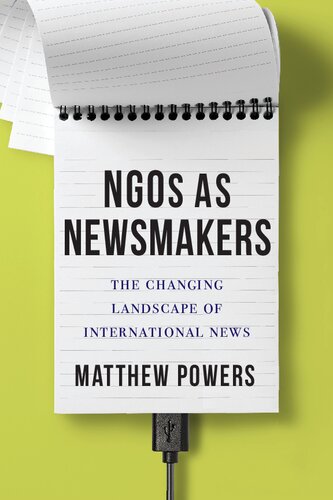NGOs as Newsmakers: The Changing Landscape of International News