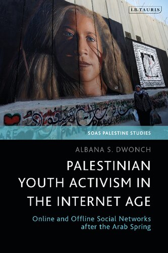 Palestinian Youth Activism in the Internet Age: Online and Offline Social Networks after the Arab Spring