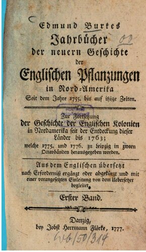 Edmund Burkes Jahrbücher der neuern Geschichte der Englischen Pflanzungen in Nord-Amerika. Seit dem Jahr 1755 bis auf itzige Zeiten