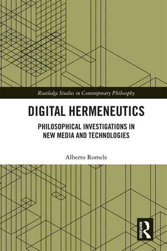 Digital Hermeneutics: Philosophical Investigations in New Media and Technologies