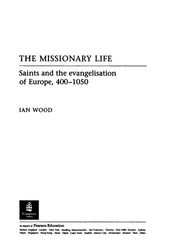 The Missionary Life: Saints and the Evangelisation of Europe 400-1050