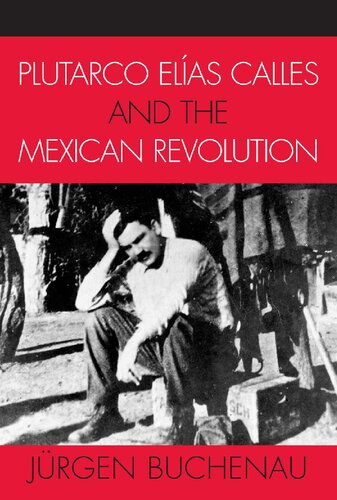Plutarco Elías Calles and the Mexican Revolution