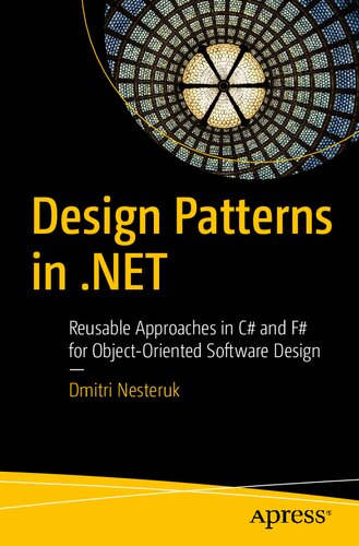 Design Patterns in .Net: Reusable Approaches in C# and F# for Object-Oriented Software Design