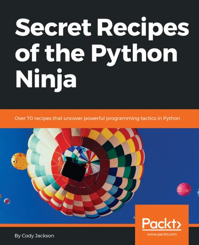 Secret Recipes of the Python Ninja: Over 70 recipes that uncover powerful programming tactics in Python