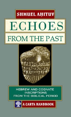 Echoes from the Past: Hebrew and Cognate Inscriptions from the Biblical Period: Hebrew and Cognate Texts from the Holy Land in the Bible