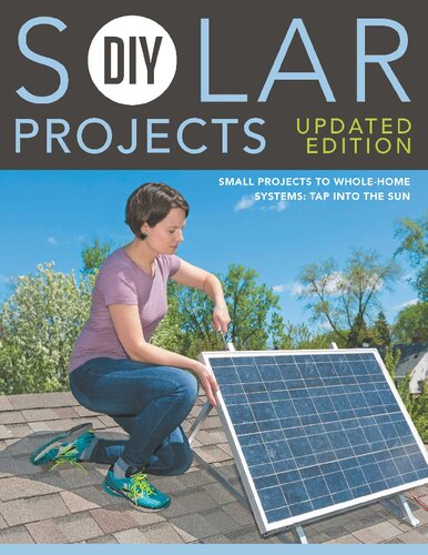 DIY Solar Projects - Updated Edition: Small Projects to Whole-home Systems: Tap Into the Sun