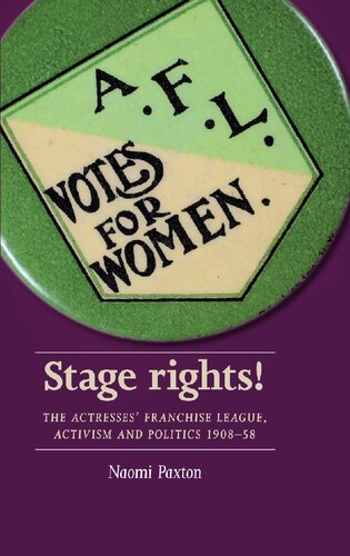 Stage Rights!: The Actresses' Franchise League, Activism and Politics 1908-58